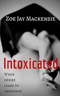 E-Book (epub) Intoxicated von Zoe Jay Mackenzie