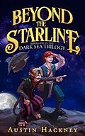 E-Book (epub) Beyond the Starline: Book One in the Dark Sea Trilogy (Volume 1) von Austin Hackney