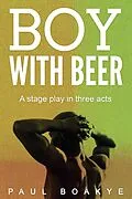 E-Book (epub) Boy with Beer von Paul Boakye