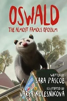 E-Book (epub) Oswald, the Almost Famous Opossum von Sara Pascoe