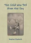 E-Book (epub) The Child who Fell from the Sky von Stephan Chadwick