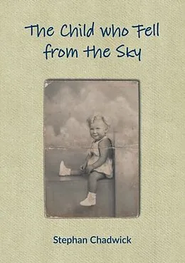 E-Book (epub) The Child who Fell from the Sky von Stephan Chadwick