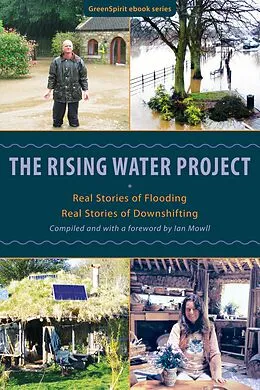 E-Book (epub) Rising Water Project: Real Stories of Flooding, Real Stories of Downshifting von Ian Mowll