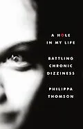 E-Book (epub) Hole in My Life. Battling Chronic Dizziness. von Philippa Thomson