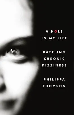 E-Book (epub) Hole in My Life. Battling Chronic Dizziness. von Philippa Thomson