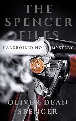 E-Book (epub) The Spencer Files von Oliver Dean Spencer