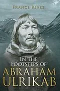 E-Book (epub) In the Footsteps of Abraham Ulrikab von France Rivet