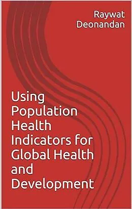 E-Book (epub) Using Population Health Indicators for Global Health and Development von Raywat Deonandan