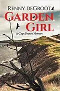 E-Book (epub) Garden Girl (Cape Breton Mysteries, #1) von Renny deGroot