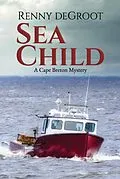 E-Book (epub) Sea Child (Cape Breton Mysteries, #2) von Renny deGroot
