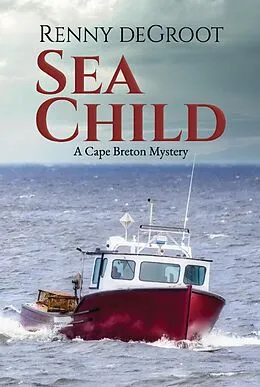 E-Book (epub) Sea Child (Cape Breton Mysteries, #2) von Renny deGroot