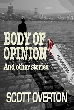 E-Book (epub) Body Of Opinion and other stories von Scott Overton