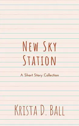 E-Book (epub) New Sky Station: A Short Story Collection von Krista D. Ball