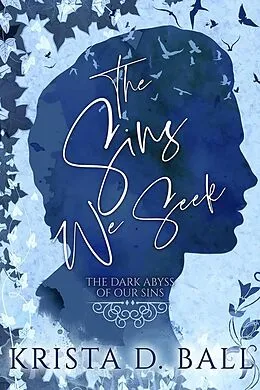 E-Book (epub) The Sins We Seek (The Dark Abyss of Our Sins, #3) von Krista D. Ball