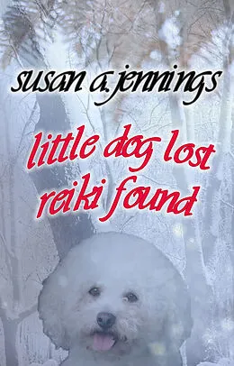 E-Book (epub) Little Dog Lost, Reiki Found von Jennings Susan A