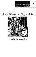 Kartonierter Einband Jesus Works the Night Shift von Caleb Tankersley