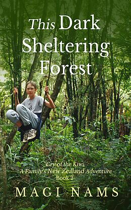 eBook (epub) This Dark Sheltering Forest (Cry of the Kiwi: A Family's New Zealand Adventure, #2) de Magi Nams