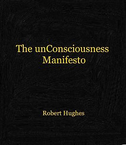 E-Book (epub) The unConsciousness Manifesto von Robert Hughes