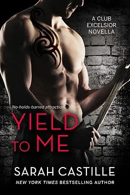 E-Book (epub) Yield to Me (Club Excelsior, #1) von Sarah Castille