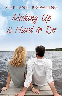 E-Book (epub) Making Up is Hard to Do von Stephanie Browning