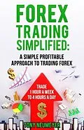 E-Book (epub) Fores Trading Simplified: A Simple Profitable Approach to Trading Forex von Neumeyer Tony