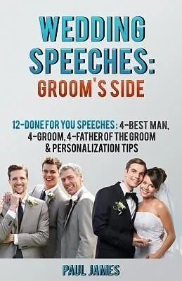 E-Book (epub) Wedding Speeches: Groom's Side: 12 Done For You Speeches von Paul James