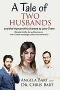 E-Book (epub) A Tale of Two Husbands and the Woman Who Wanted to Love them von Angela Bart, Chris Bart