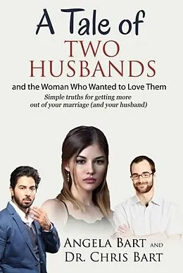 E-Book (epub) A Tale of Two Husbands and the Woman Who Wanted to Love them von Angela Bart, Chris Bart