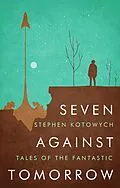 E-Book (epub) Seven Against Tomorrow von Stephen Kotowych