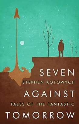E-Book (epub) Seven Against Tomorrow von Stephen Kotowych
