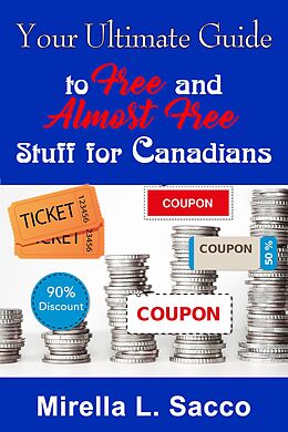 eBook (epub) Your Ultimate Guide To Free And Almost Free Stuff For Canadians de Mirella L. Sacco