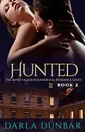 E-Book (epub) Hunted (The Mind Talker Paranormal Romance Series, #2) von Darla Dunbar