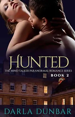 E-Book (epub) Hunted (The Mind Talker Paranormal Romance Series, #2) von Darla Dunbar