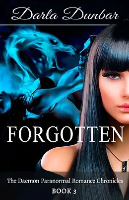 E-Book (epub) Forgotten (The Daemon Paranormal Romance Chronicles, #3) von Darla Dunbar