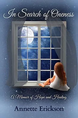E-Book (epub) In Search of Oneness: A Memoir of Hope and Healing von Annette Erickson