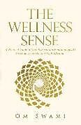 Couverture cartonnée The Wellness Sense: A practical guide to your physical and emotional health based on Ayurvedic and yogic wisdom de Om Swami