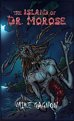 E-Book (epub) The Island of Dr. Morose von Mike Gagnon