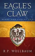 E-Book (epub) Eagles Claw (Bears and Eagles, #2) von R. P. Wollbaum