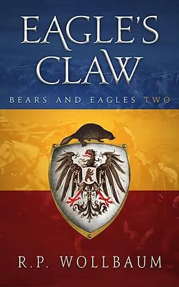 E-Book (epub) Eagles Claw (Bears and Eagles, #2) von R. P. Wollbaum