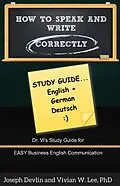 E-Book (epub) How to Speak and Write Correctly: Study Guide (English + German) von Vivian W Lee