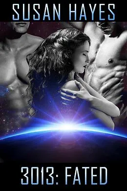 E-Book (epub) 3013: Fated (3013: The Series, #10) von Susan Hayes