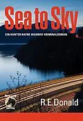 E-Book (epub) Sea to Sky - ein Hunter Rayne Highway-Kriminalroman von R. E. Donald