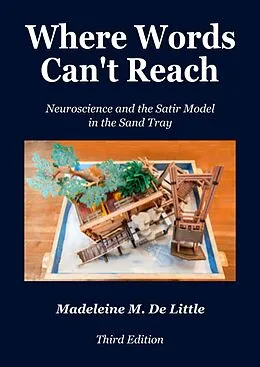E-Book (epub) Where Words Can't Reach: Neuroscience and the Satir Model in the Sand Tray von Madeleine de Little