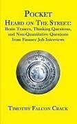 Couverture cartonnée Pocket Heard on the Street: Brain Teasers, Thinking Questions, and Non-Quantitative Questions from Finance Job Interviews de Timothy Falcon Crack