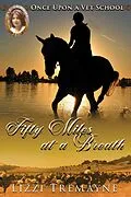 E-Book (epub) Fifty Miles at a Breath (Once Upon a Foal: Vet School 24/7, #3) von Lizzi Tremayne