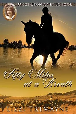 E-Book (epub) Fifty Miles at a Breath (Once Upon a Foal: Vet School 24/7, #3) von Lizzi Tremayne