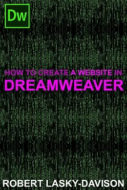E-Book (epub) How to Create a Website in Dreamweaver von Robert Lasky-Davison