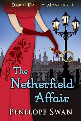 E-Book (epub) The Netherfield Affair (Dark Darcy Mysteries, #1) von Penelope Swan