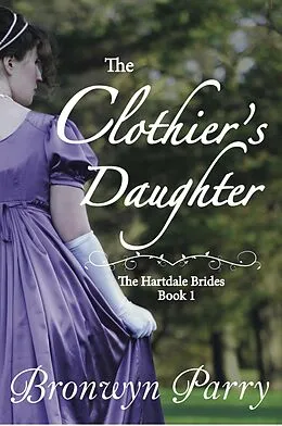 E-Book (epub) The Clothier's Daughter (The Hartdale Brides, #1) von Bronwyn Parry