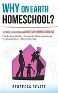 E-Book (epub) Why on Earth Homeschool von Rebbecca M Devitt